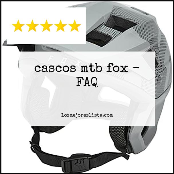cascos mtb fox FAQ