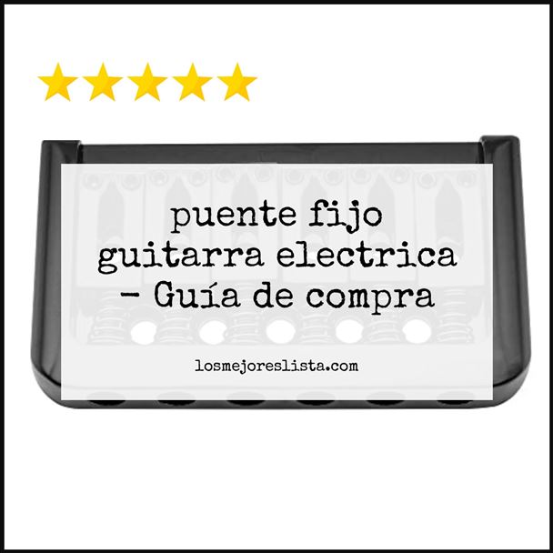 puente fijo guitarra electrica Buying Guide