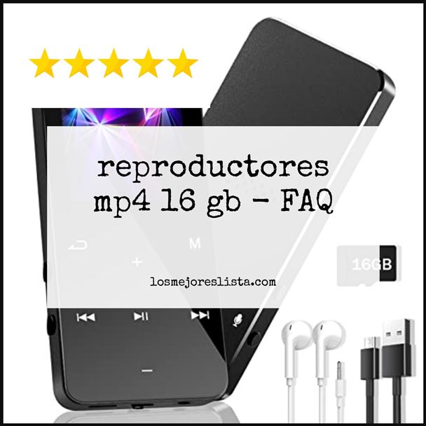 reproductores mp4 16 gb FAQ