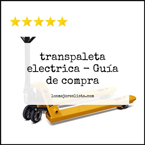 transpaleta electrica Buying Guide