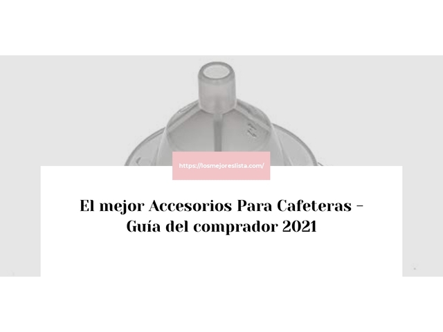 El mejor Accesorios Para Cafeteras - Guía del comprador 2021