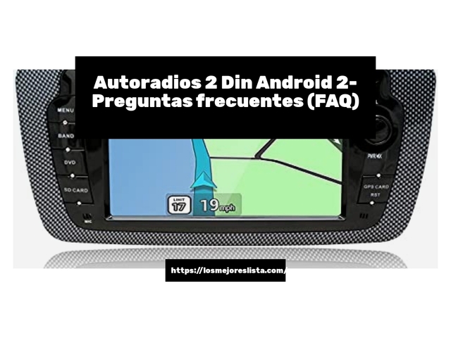 Autoradios 2 Din Android 2- Preguntas frecuentes (FAQ)