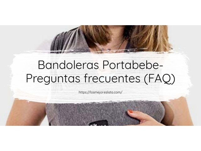 Bandoleras Portabebe- Preguntas frecuentes (FAQ)