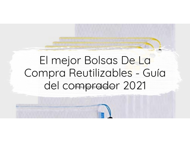 El mejor Bolsas De La Compra Reutilizables - Guía del comprador 2021