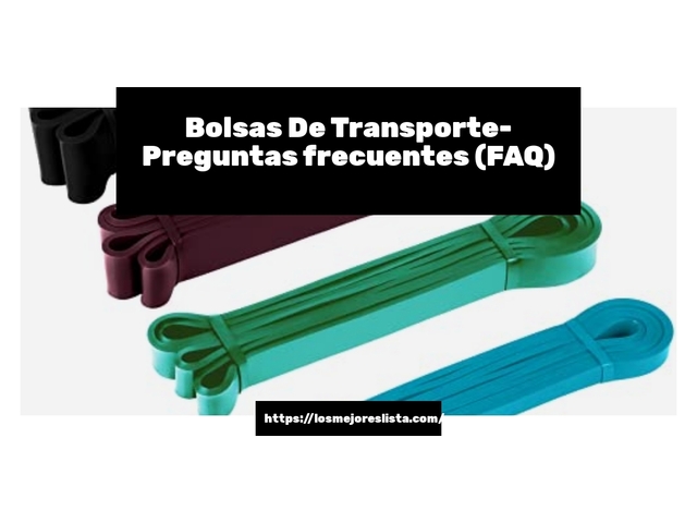 Bolsas De Transporte- Preguntas frecuentes (FAQ)