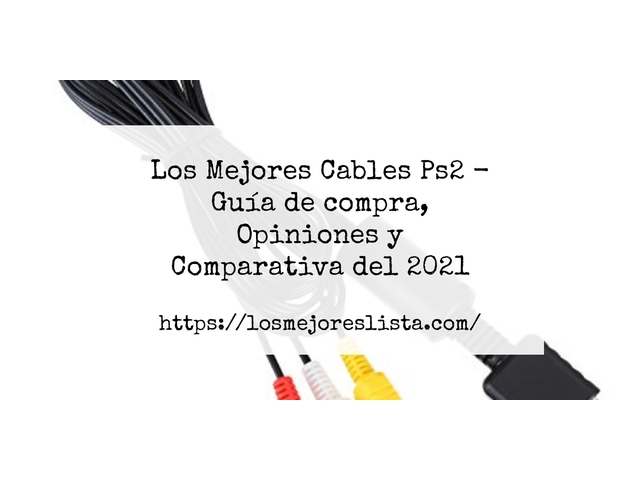 Los 10 Mejores Cables Ps2 – Opiniones 2021