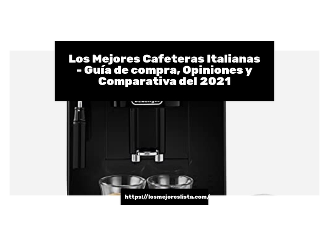 Los 10 Mejores Cafeteras Italianas – Opiniones 2021