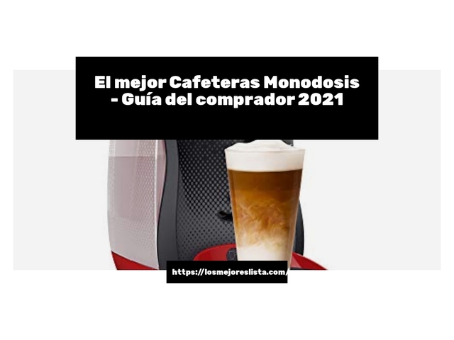 El mejor Cafeteras Monodosis - Guía del comprador 2021