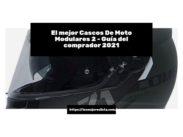 El mejor Cascos De Moto Modulares 2 - Guía del comprador 2021