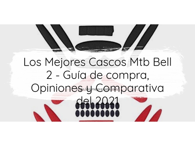 Los 10 Mejores Cascos Mtb Bell 2 – Opiniones 2021