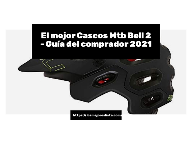 El mejor Cascos Mtb Bell 2 - Guía del comprador 2021