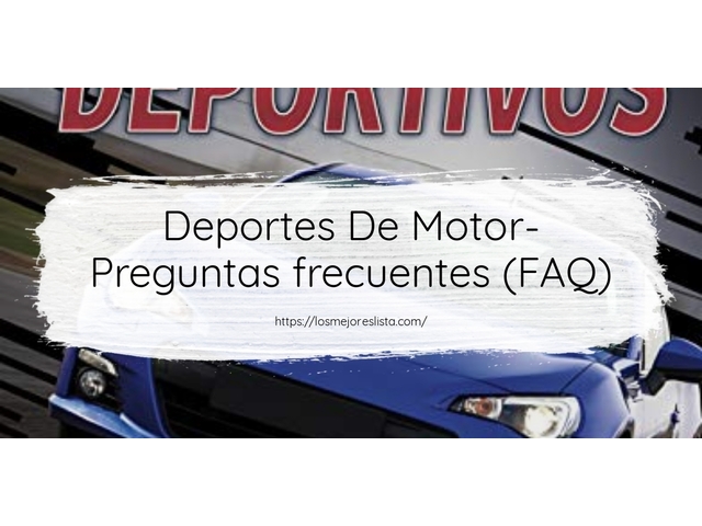 Deportes De Motor- Preguntas frecuentes (FAQ)