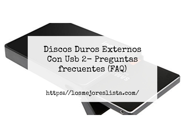 Discos Duros Externos Con Usb 2- Preguntas frecuentes (FAQ)