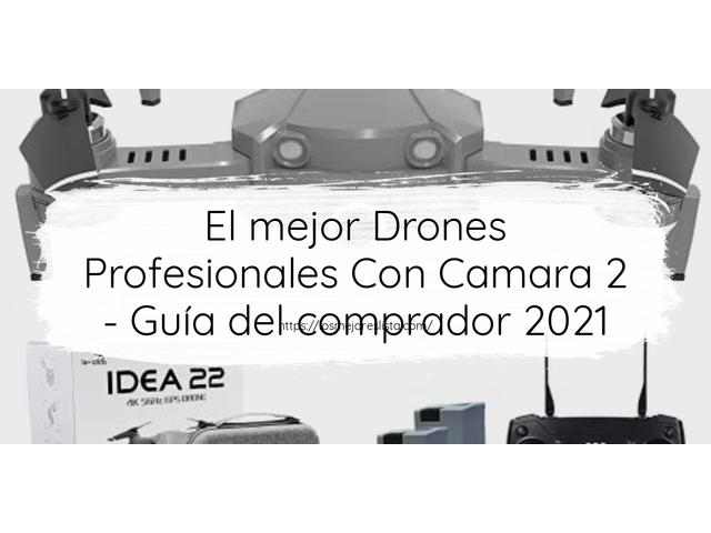 El mejor Drones Profesionales Con Camara 2 - Guía del comprador 2021