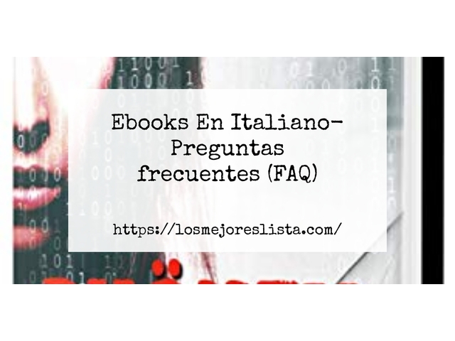 Ebooks En Italiano- Preguntas frecuentes (FAQ)