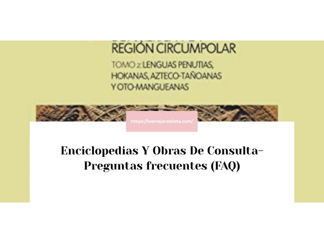 Enciclopedias Y Obras De Consulta- Preguntas frecuentes (FAQ)