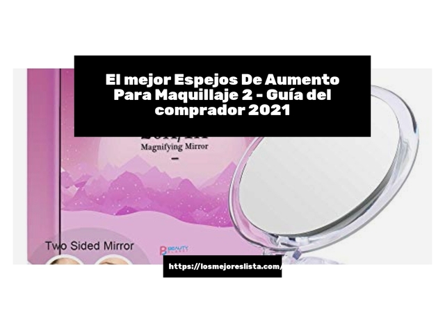 El mejor Espejos De Aumento Para Maquillaje 2 - Guía del comprador 2021