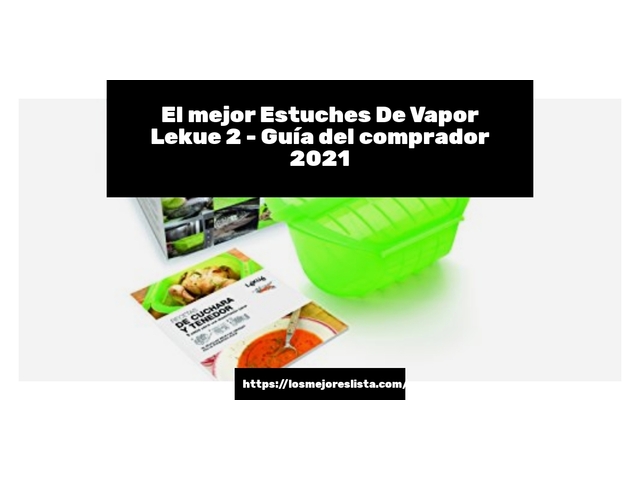 El mejor Estuches De Vapor Lekue 2 - Guía del comprador 2021