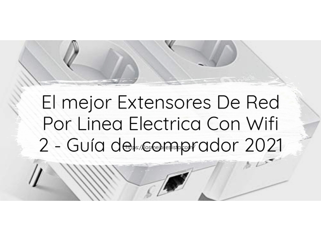 El mejor Extensores De Red Por Linea Electrica Con Wifi 2 - Guía del comprador 2021