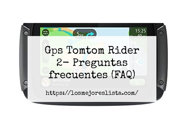 Gps Tomtom Rider 2- Preguntas frecuentes (FAQ)