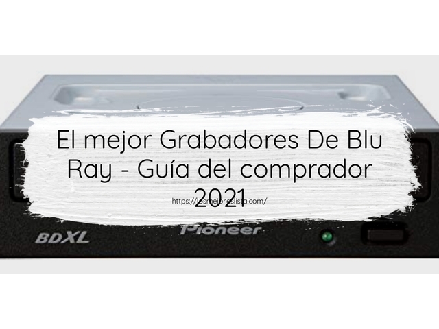 El mejor Grabadores De Blu Ray - Guía del comprador 2021