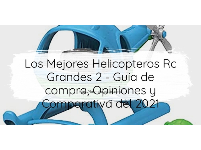 Los Mejores Helicopteros Rc Grandes 2 - Guía de compra, Opiniones y Comparativa de 2022