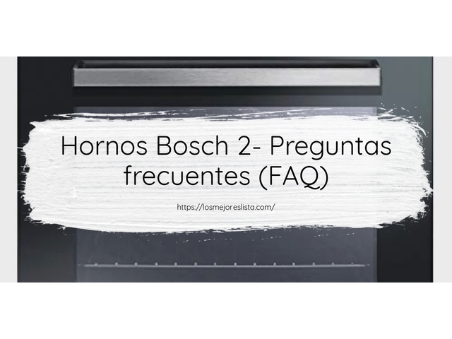 Hornos Bosch 2- Preguntas frecuentes (FAQ)