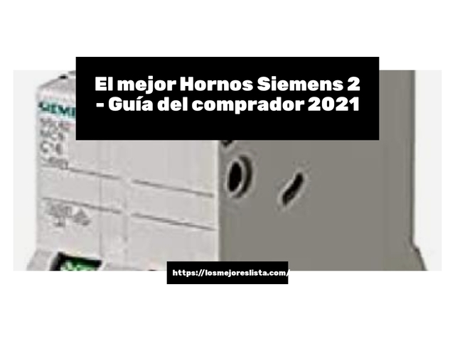 El mejor Hornos Siemens 2 - Guía del comprador 2021