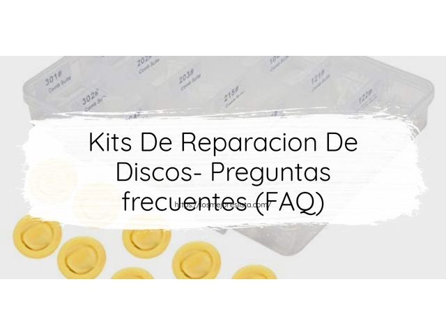 Kits De Reparacion De Discos- Preguntas frecuentes (FAQ)