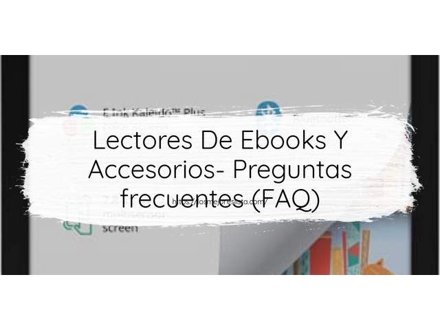 Lectores De Ebooks Y Accesorios- Preguntas frecuentes (FAQ)