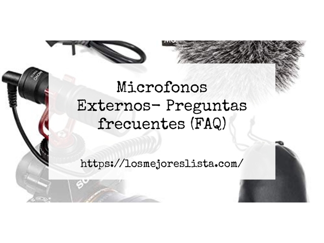 Microfonos Externos- Preguntas frecuentes (FAQ)