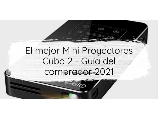 El mejor Mini Proyectores Cubo 2 - Guía del comprador 2021