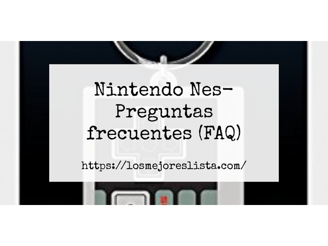 Nintendo Nes- Preguntas frecuentes (FAQ)