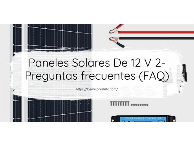 Paneles Solares De 12 V 2- Preguntas frecuentes (FAQ)