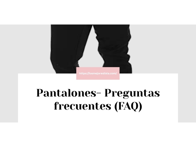 Pantalones- Preguntas frecuentes (FAQ)