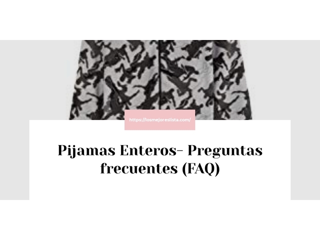 Pijamas Enteros- Preguntas frecuentes (FAQ)