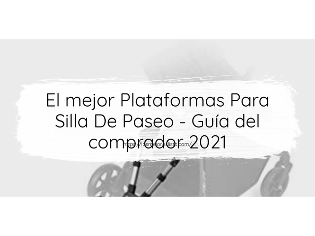 El mejor Plataformas Para Silla De Paseo - Guía del comprador 2021