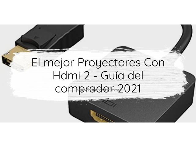 El mejor Proyectores Con Hdmi 2 - Guía del comprador 2021