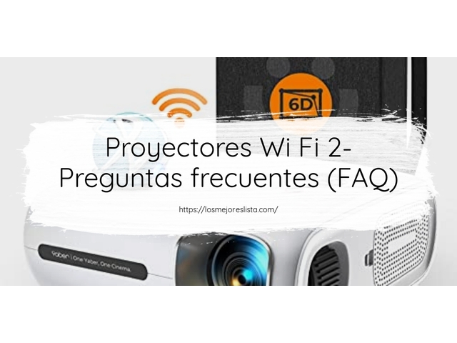 Proyectores Wi Fi 2- Preguntas frecuentes (FAQ)