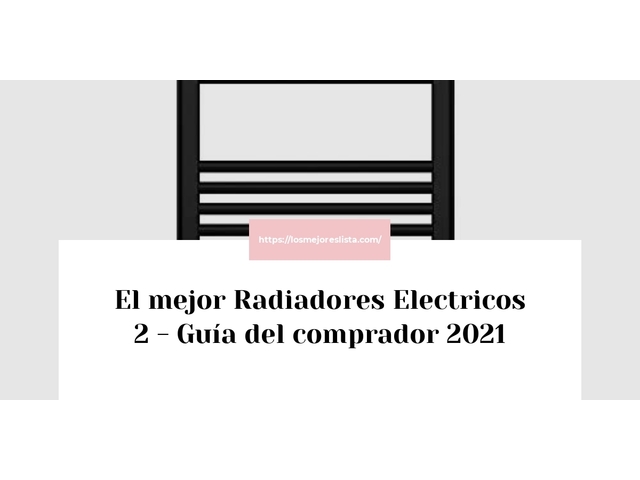 El mejor Radiadores Electricos 2 - Guía del comprador 2021