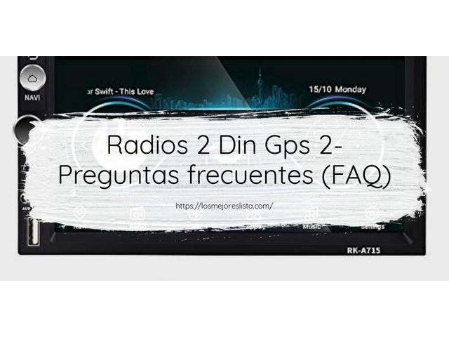 Radios 2 Din Gps 2- Preguntas frecuentes (FAQ)