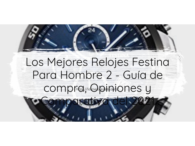 Los 10 Mejores Relojes Festina Para Hombre 2 – Opiniones 2021