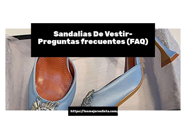 Sandalias De Vestir- Preguntas frecuentes (FAQ)