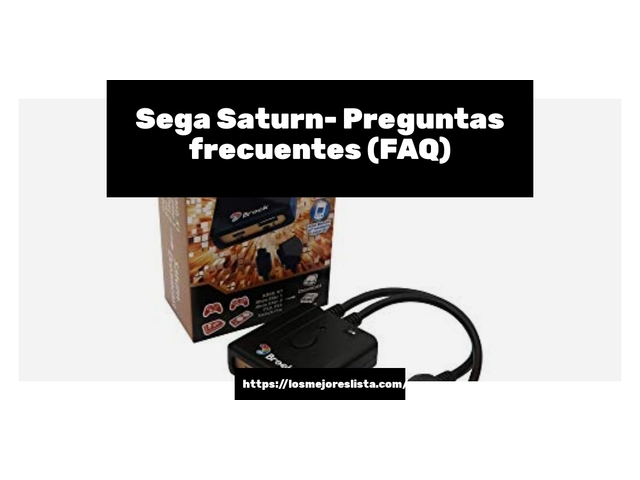 Sega Saturn- Preguntas frecuentes (FAQ)