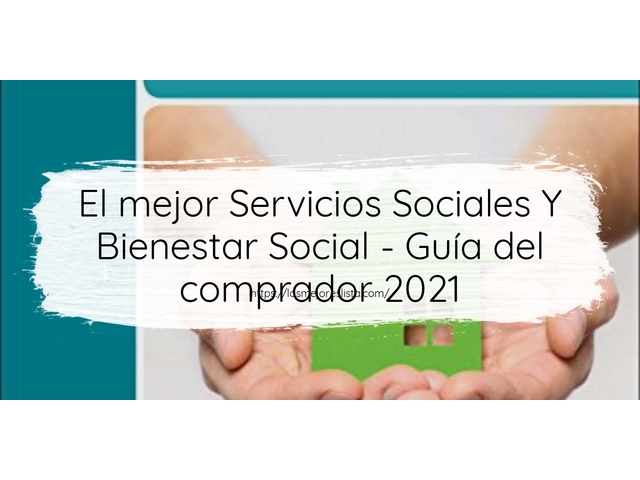El mejor Servicios Sociales Y Bienestar Social - Guía del comprador 2021