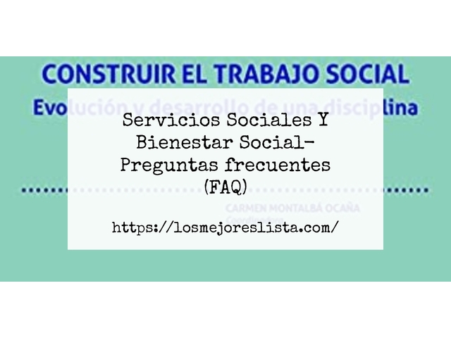 Servicios Sociales Y Bienestar Social- Preguntas frecuentes (FAQ)