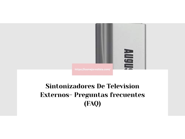 Sintonizadores De Television Externos- Preguntas frecuentes (FAQ)