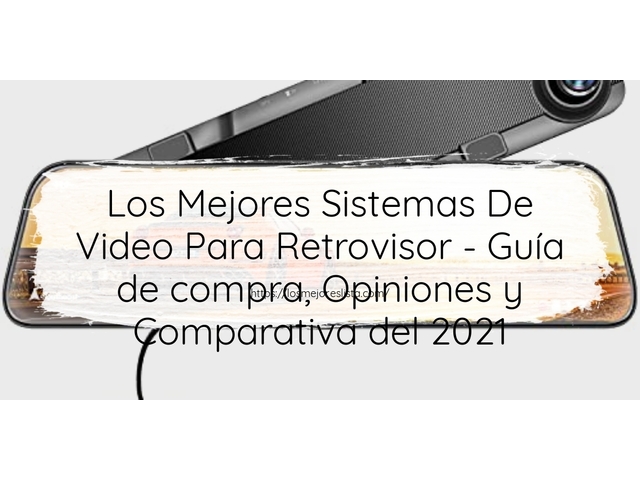 Los 10 Mejores Sistemas De Video Para Retrovisor – Opiniones 2021