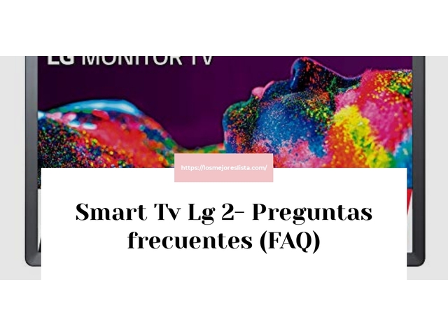 Smart Tv Lg 2- Preguntas frecuentes (FAQ)