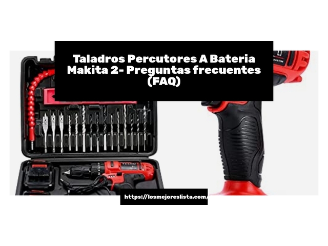Taladros Percutores A Bateria Makita 2- Preguntas frecuentes (FAQ)